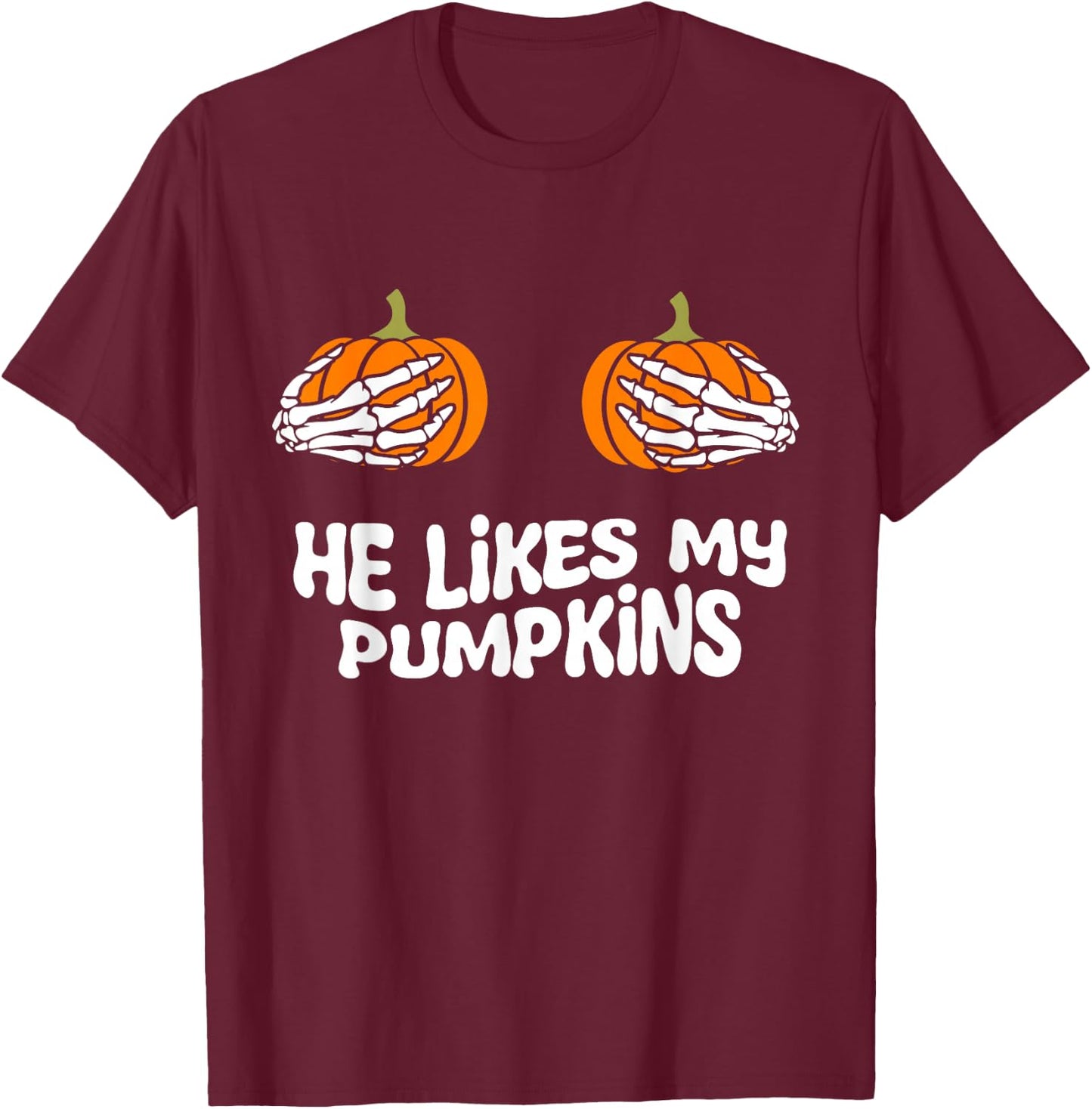 he likes my pumpkins funny couples matching Halloween women T-Shirt - T-Shirt | Maroon