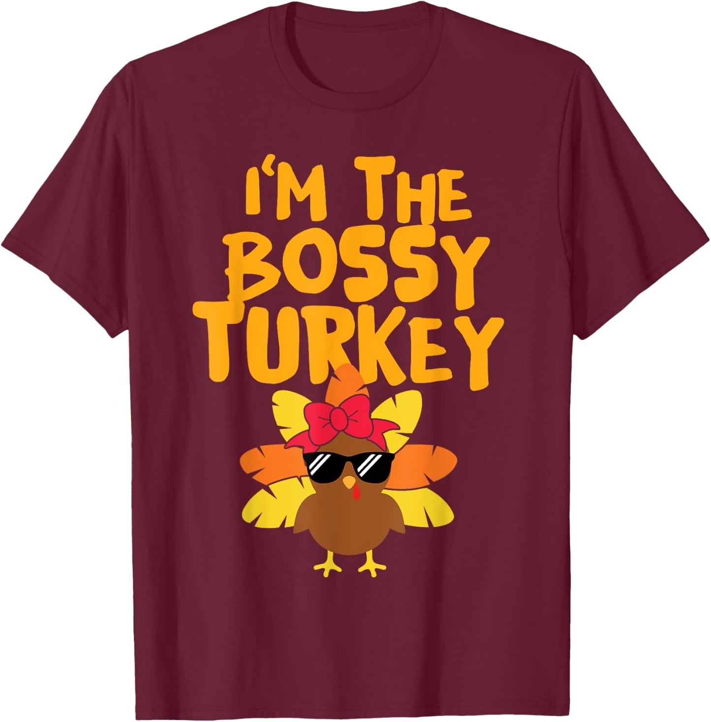 I'm The Bossy Turkey Cute Matching Thanksgiving Day Girls T-Shirt - T-Shirt | Maroon
