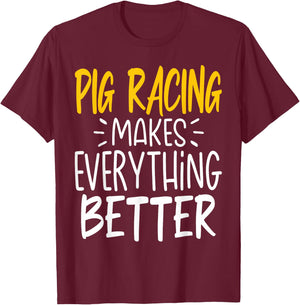 Funny Pig Racing Makes Everything Better - Pig Race T-Shirt - T-Shirt | Maroon