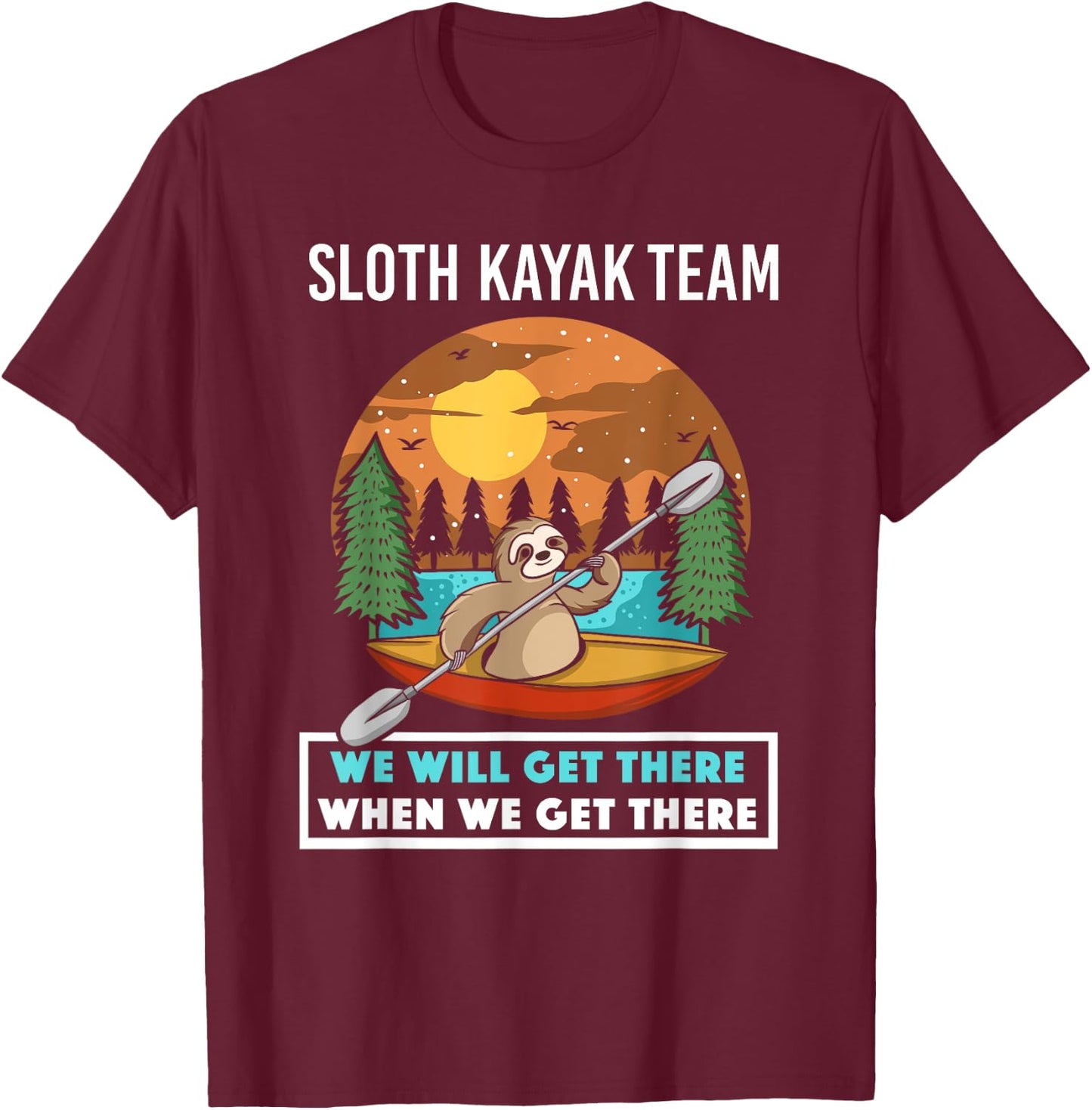 Funny Sloth Kayaking Art Women Kids Kayaker Crew T-Shirt - T-Shirt | Maroon