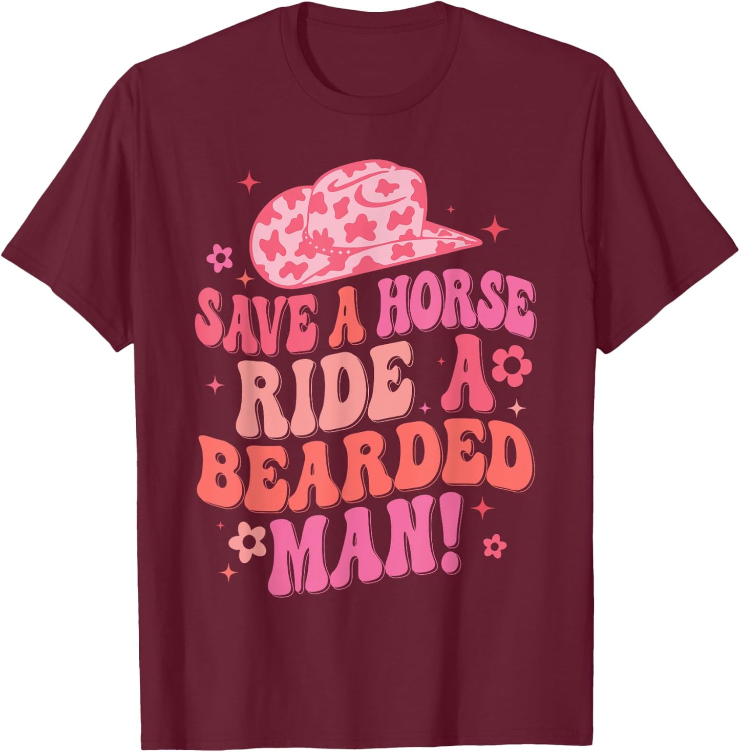Funny Cowboy Save A Horse Ride A Bearded Man T-Shirt - T-Shirt | Maroon