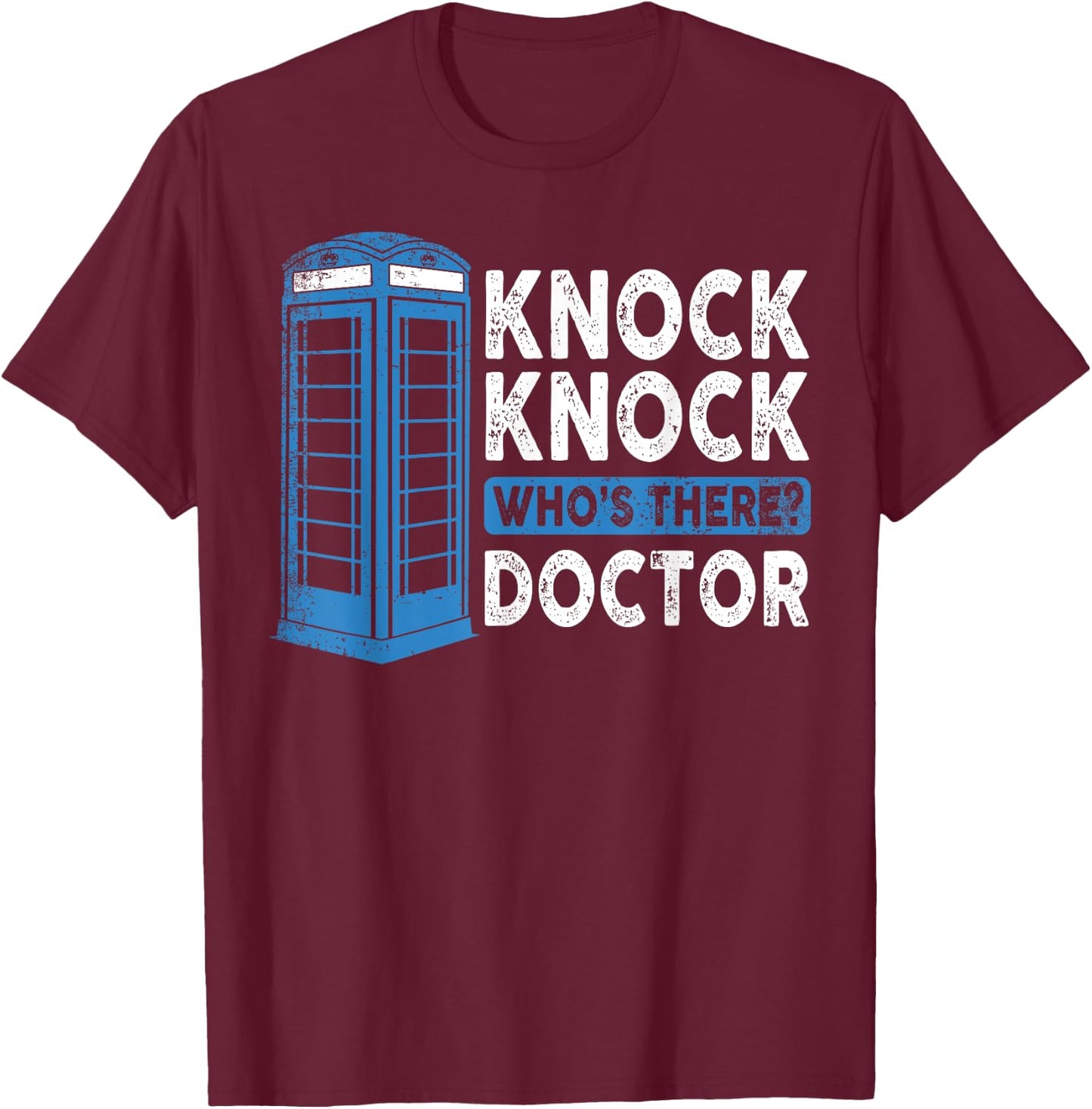 Hilarious Humor Knock Knock Doctor Funny Knock Who's There T-Shirt - T-Shirt | Maroon