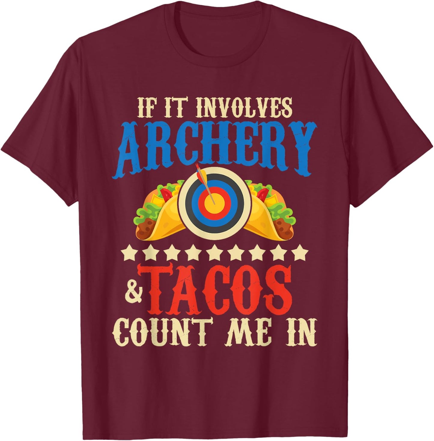 If It Involves Archery & Tacos Count Me In - Bowman Archer T-Shirt - T-Shirt | Maroon