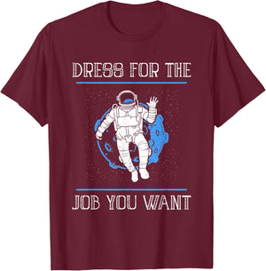 Dress For The Job You Want T-Shirt - T-Shirt | Maroon