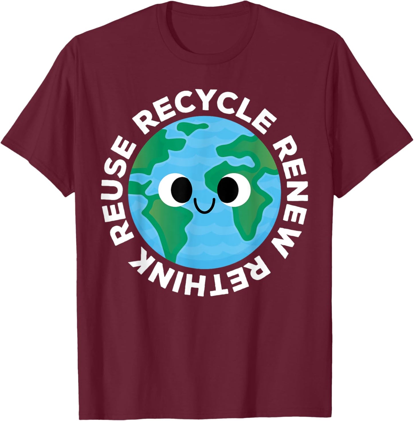 Recycle Reuse Renew Rethink Crisis Environmental Earth Day T-Shirt - T-Shirt | Maroon