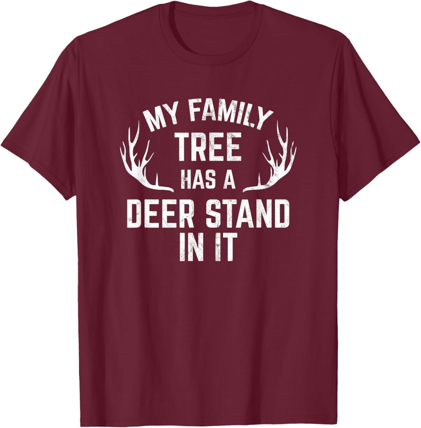 My Family Tree Has A Deer Stand In It Hunting T-Shirt - T-Shirt | Maroon