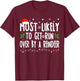 Most Likely To Get Run Over By A Reindeer Matching Christmas T-Shirt - T-Shirt | Maroon