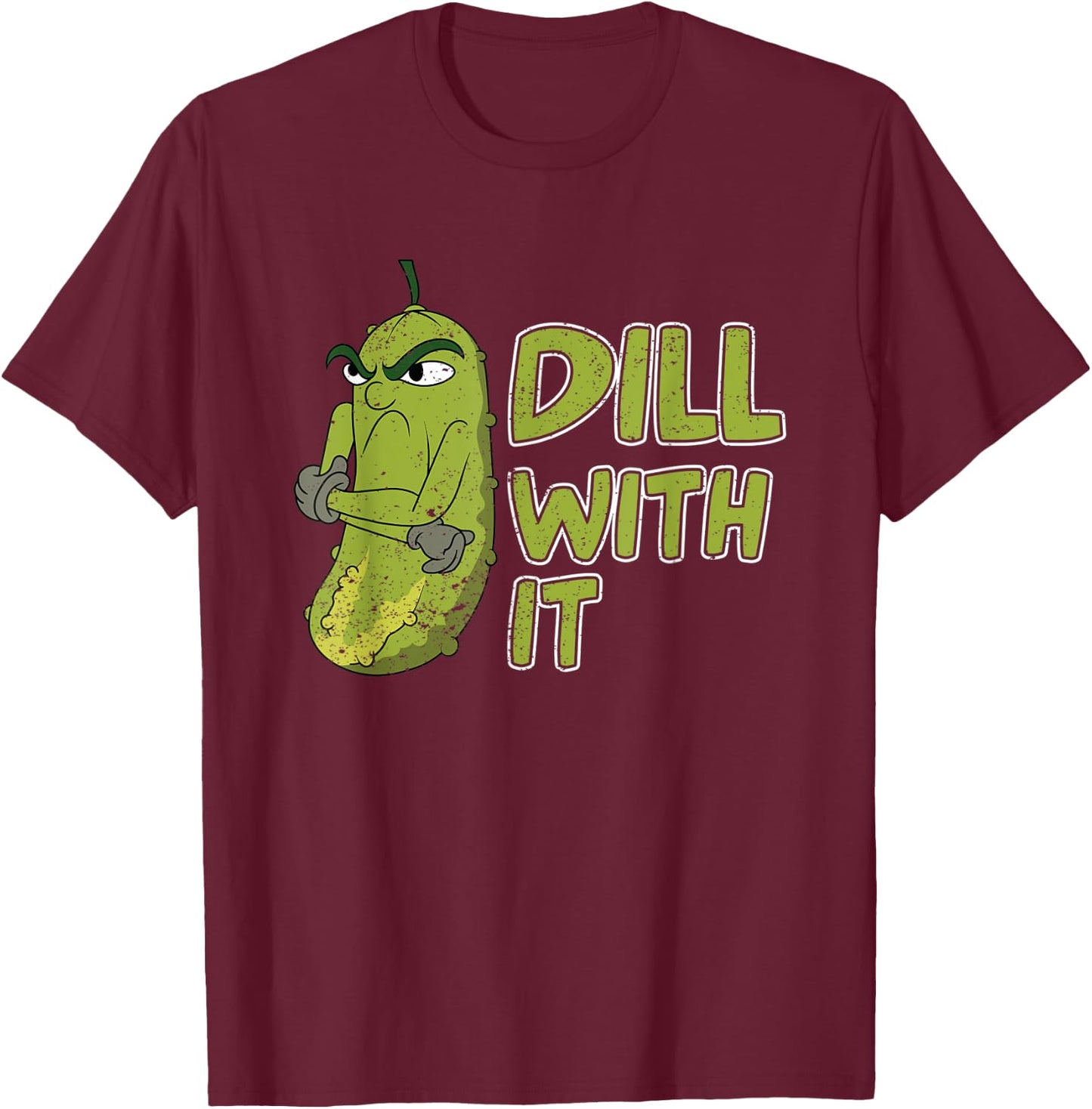 Funny Cucumber Dill With It Veggie Lover Vegetable Pickle T-Shirt - T-Shirt | Maroon