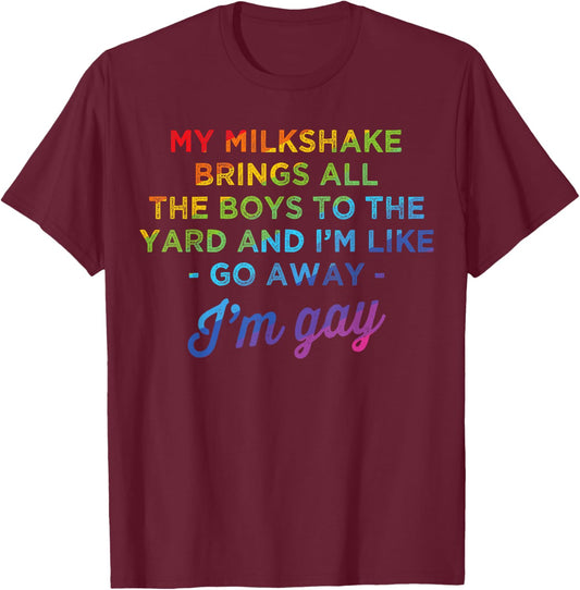 My Milkshake Brings All The Boys To The Yard I'm Gay T-Shirt - T-Shirt | Maroon