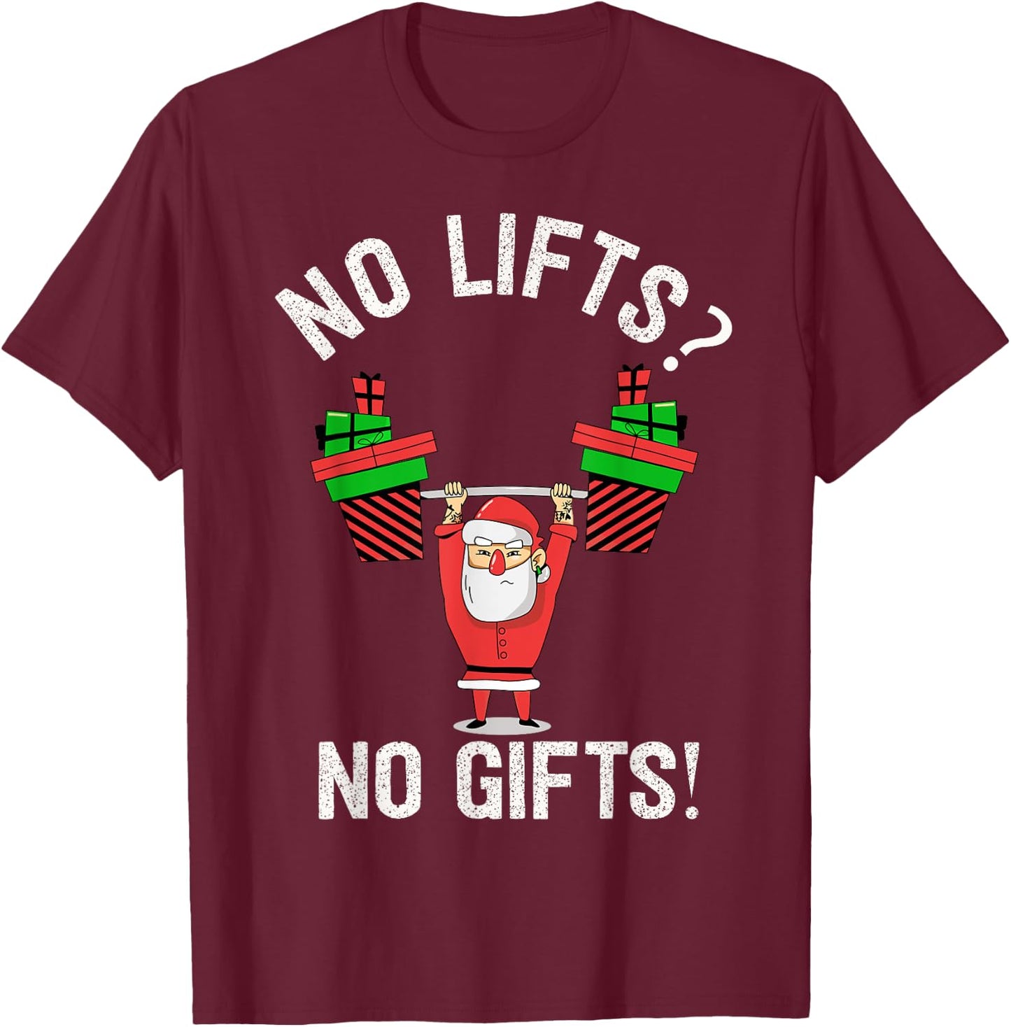 No Lifts No Gifts Christmas Gym Ugly Santa T-Shirt - T-Shirt | Maroon