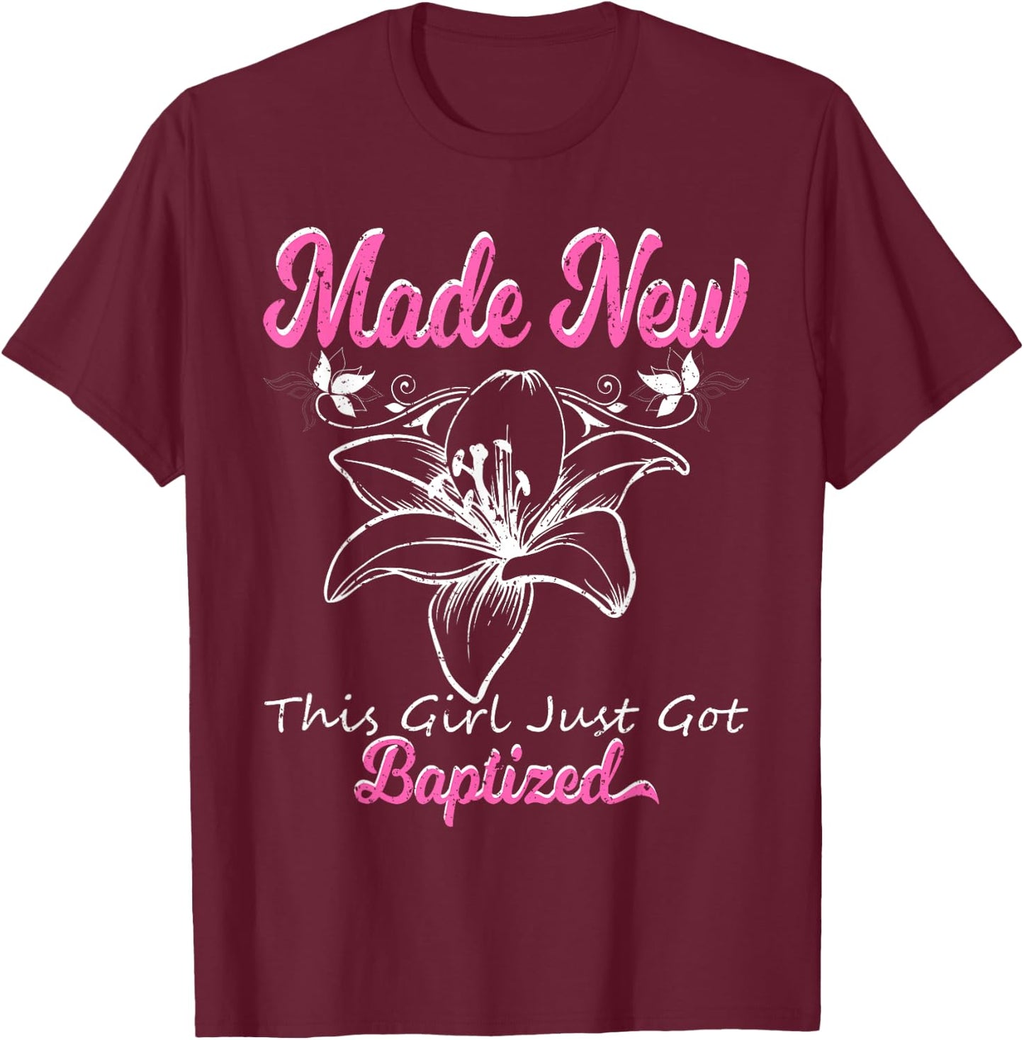 Cute Made New Baptism Shirt Girls Vintage Baptized Floral T-Shirt - T-Shirt | Maroon