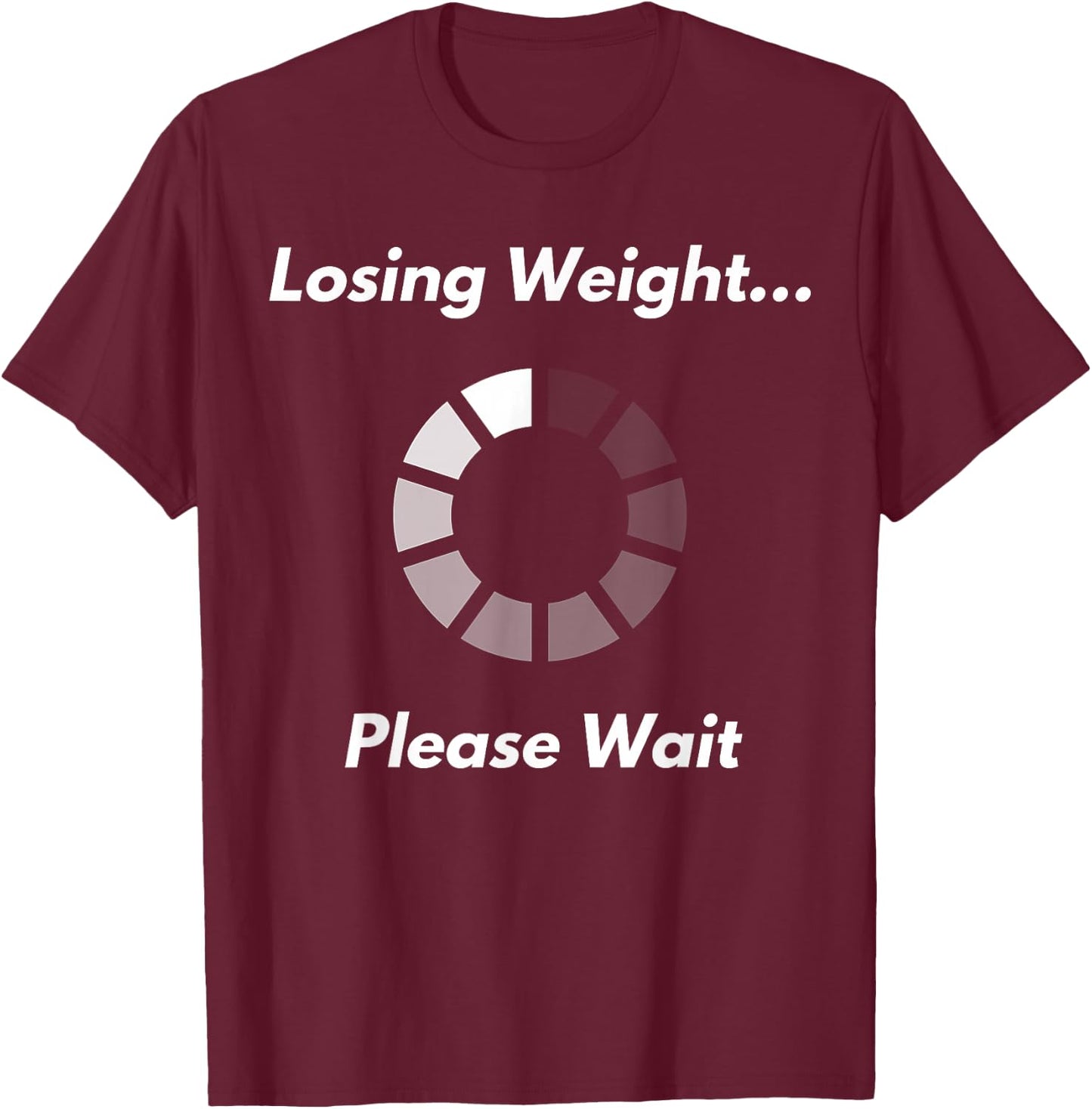 Funny Motivation Diet Workout Weight Loss In Progress T-Shirt - T-Shirt | Maroon