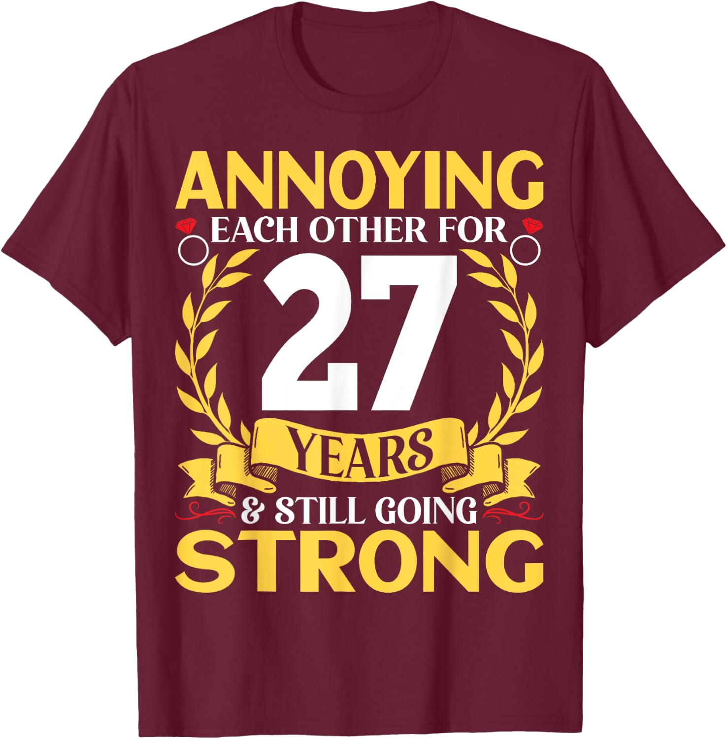 Annoying Each Other for 27 Years - 27th Wedding Anniversary T-Shirt - T-Shirt | Maroon
