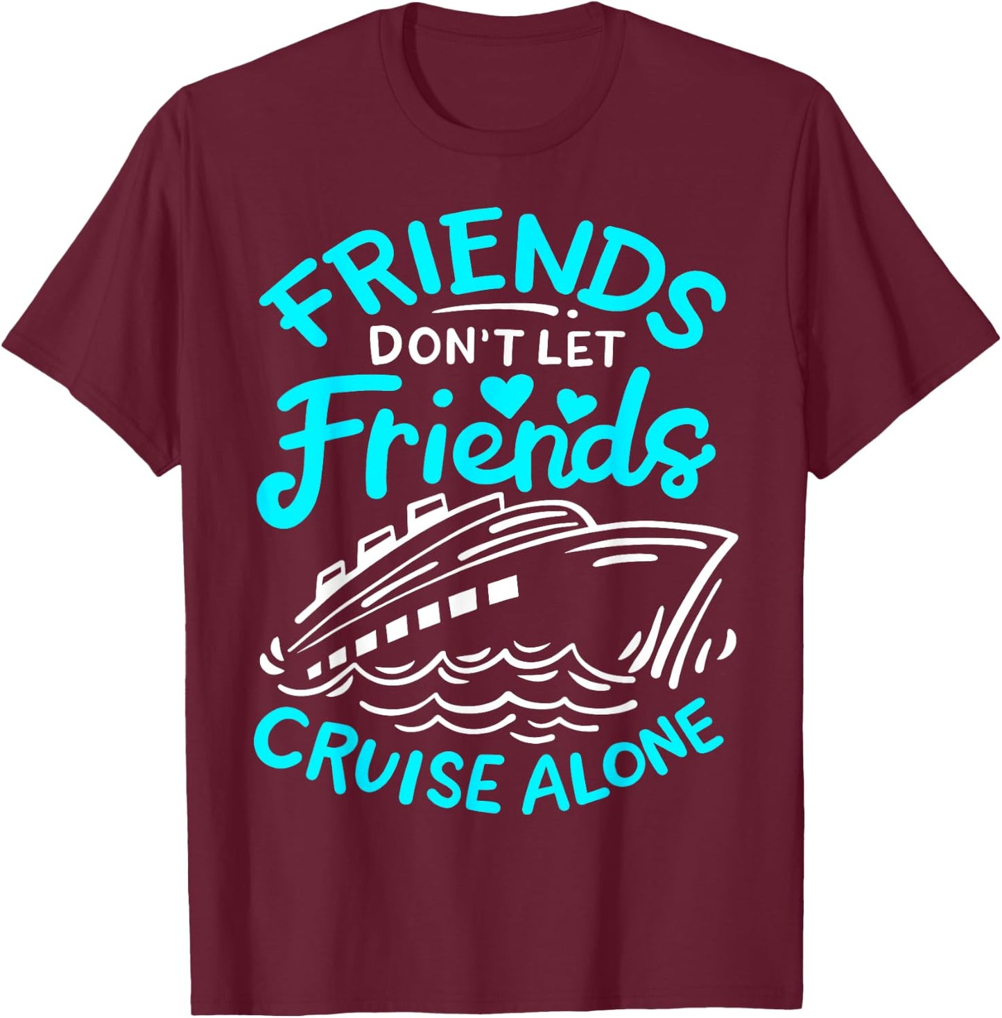 Cruise Friends Cruise Vacation T-Shirt - T-Shirt | Maroon