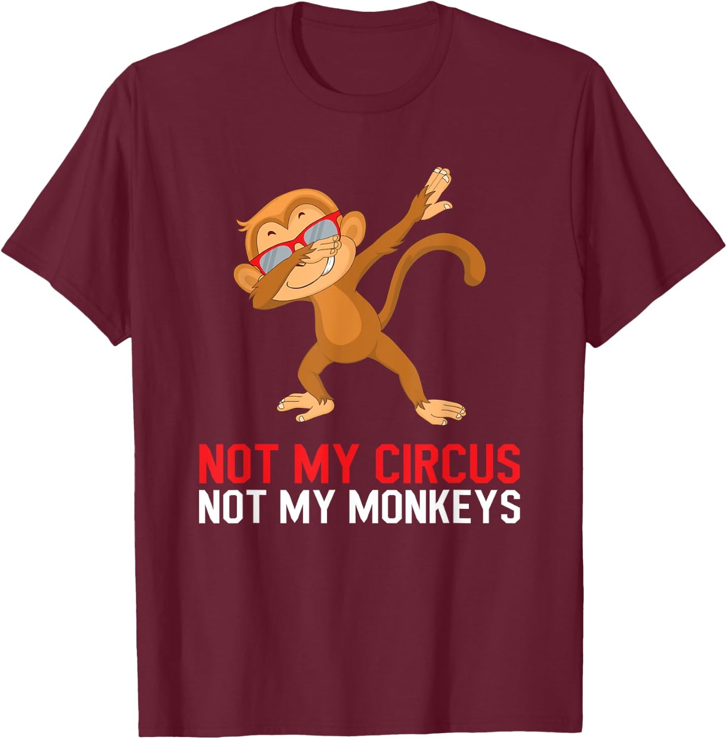 Colleague Pensioner Office Not My Circus Not My Monkeys T-Shirt - T-Shirt | Maroon