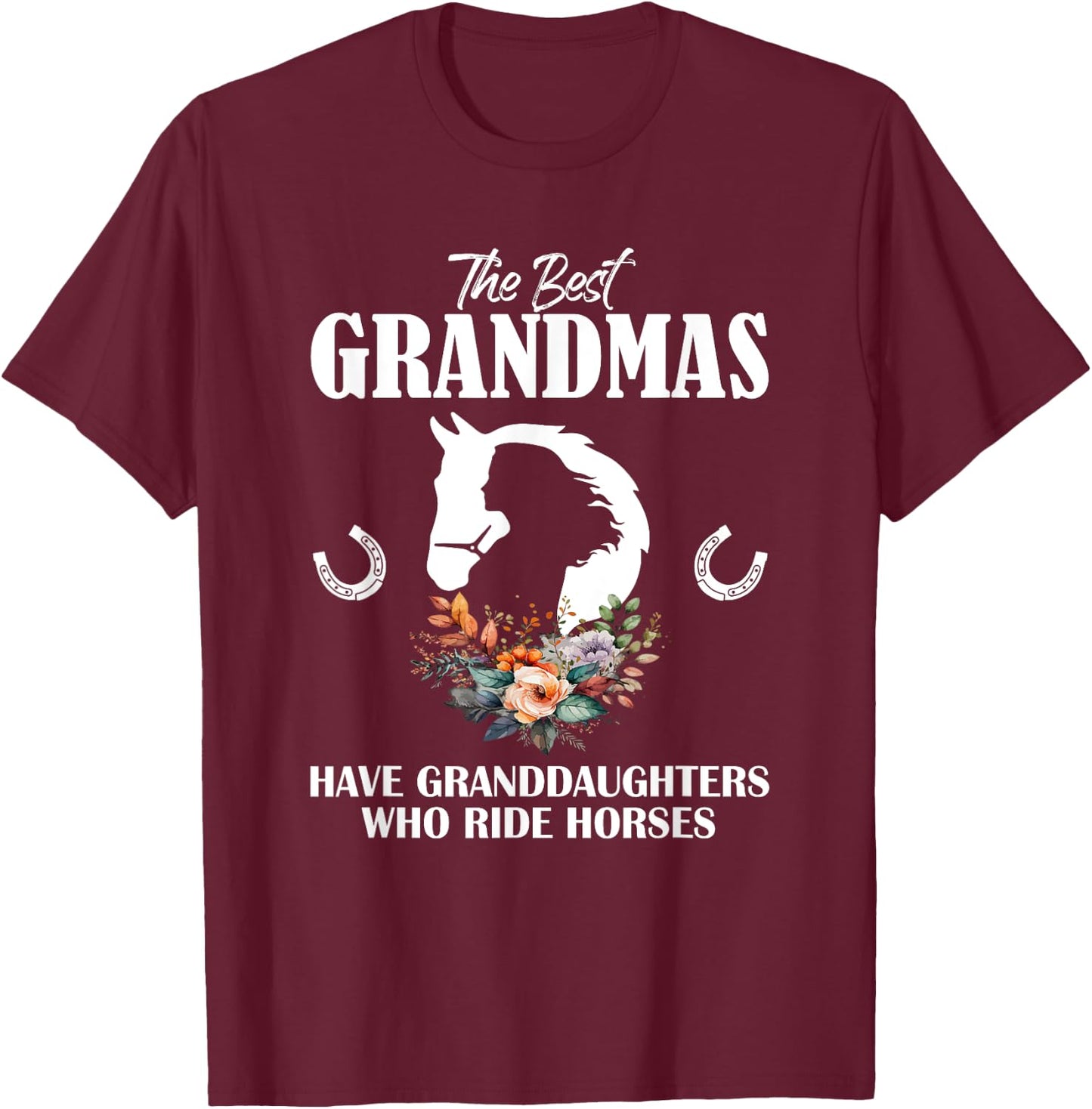 Best Grandmas Who Have Granddaughters Ride Horse T-Shirt - T-Shirt | Maroon