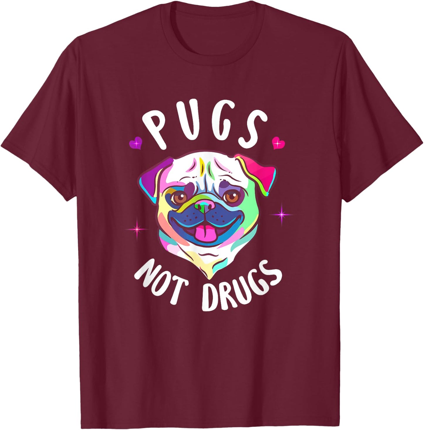 Pugs Not Drugs Dog Love Pets Anti Drug Message Fun Women T-Shirt - T-Shirt | Maroon