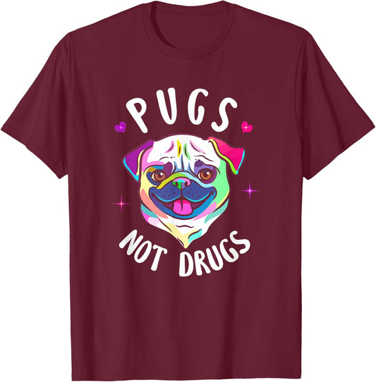 Pugs Not Drugs Dog Love Pets Anti Drug Message Fun Women T-Shirt - T-Shirt | Maroon