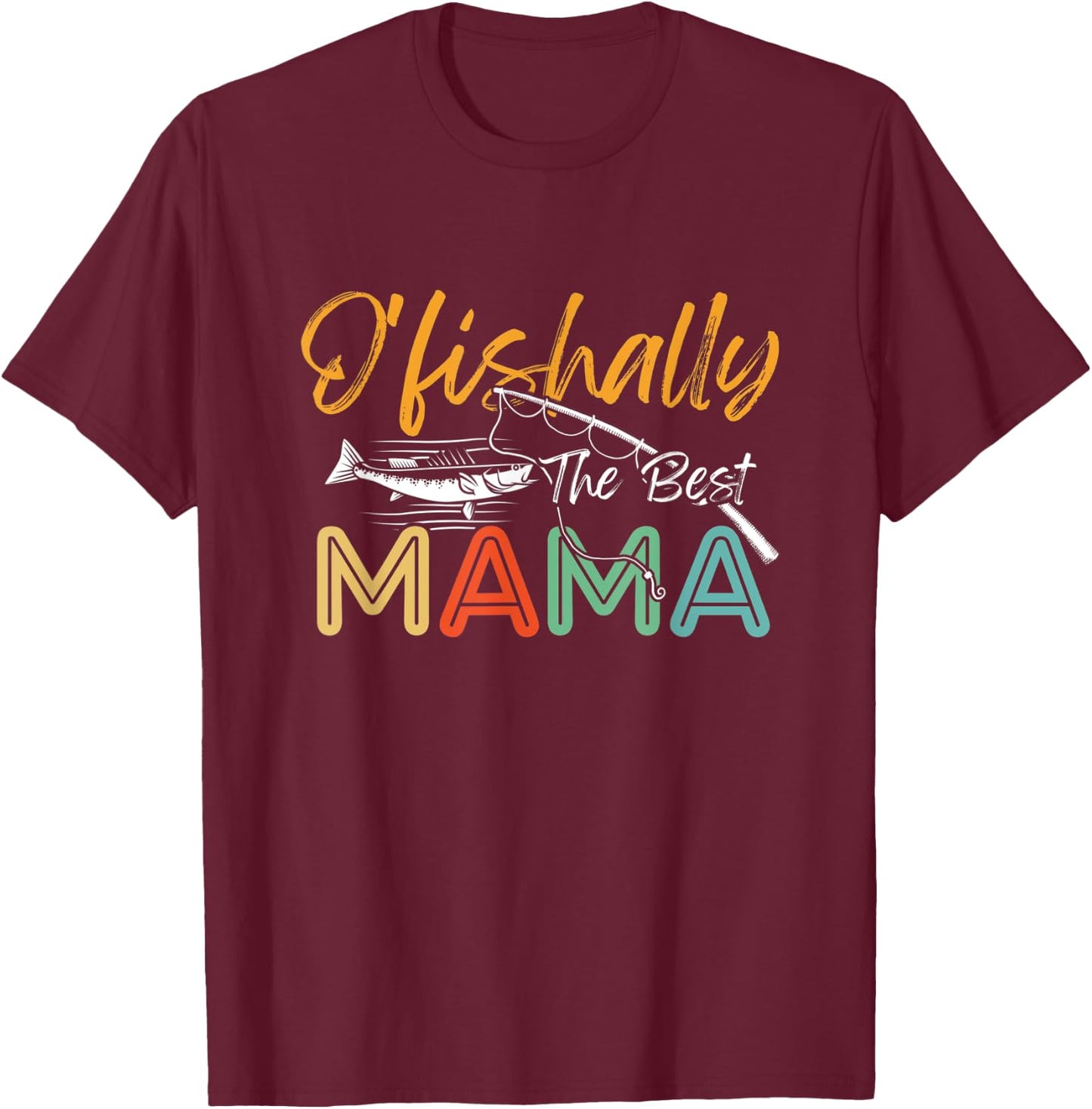 Ofishally The Best Mama Fisherwoman Cute Mom Fishing Lady T-Shirt - T-Shirt | Maroon