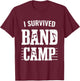 Funny Marching Band Gifts - I Survived Band Camp T-Shirt - T-Shirt | Maroon