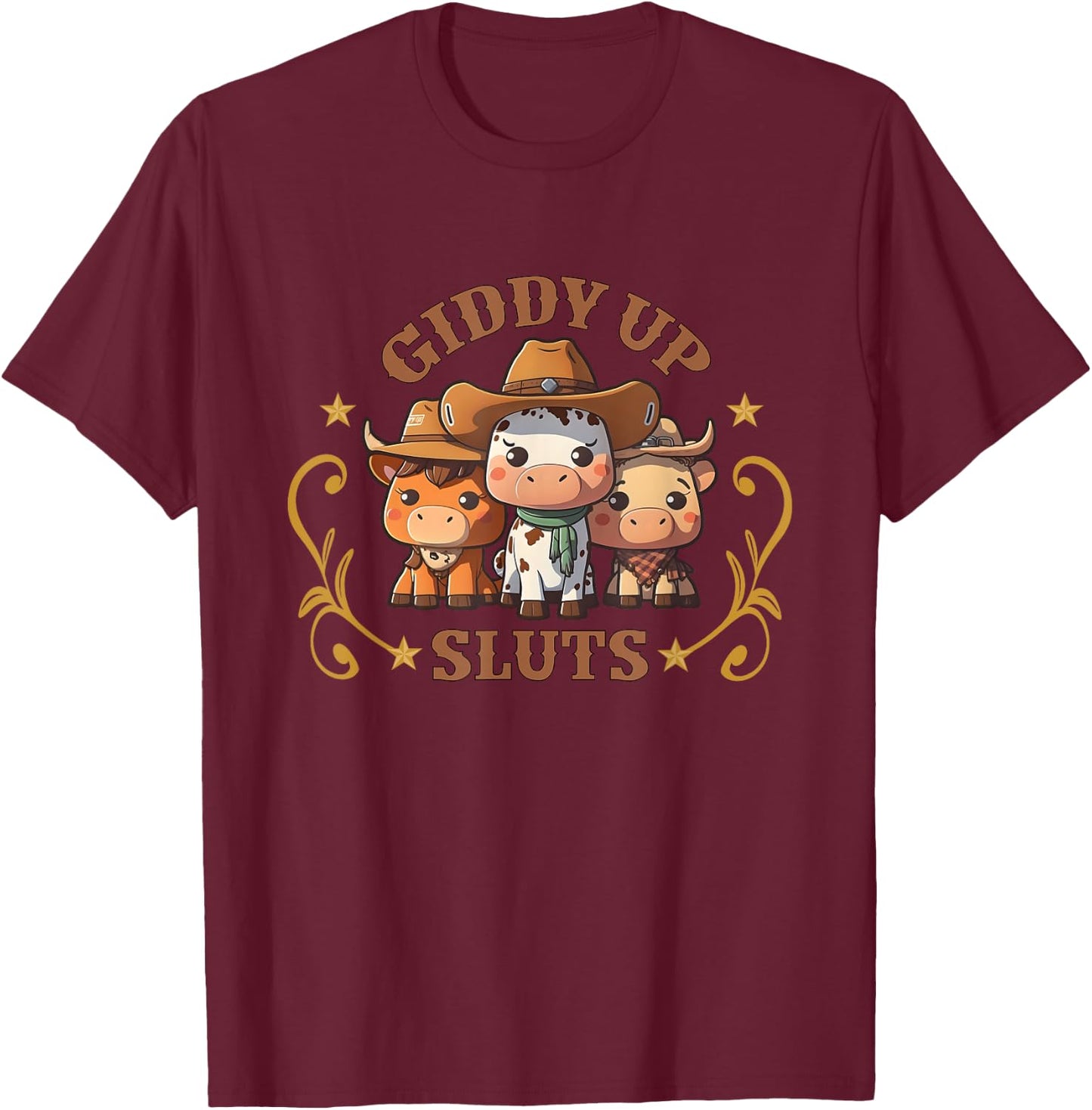 Giddy Up Sluts Funny Western Cowgirl Ranch Rodeo Country Cow T-Shirt - T-Shirt | Maroon