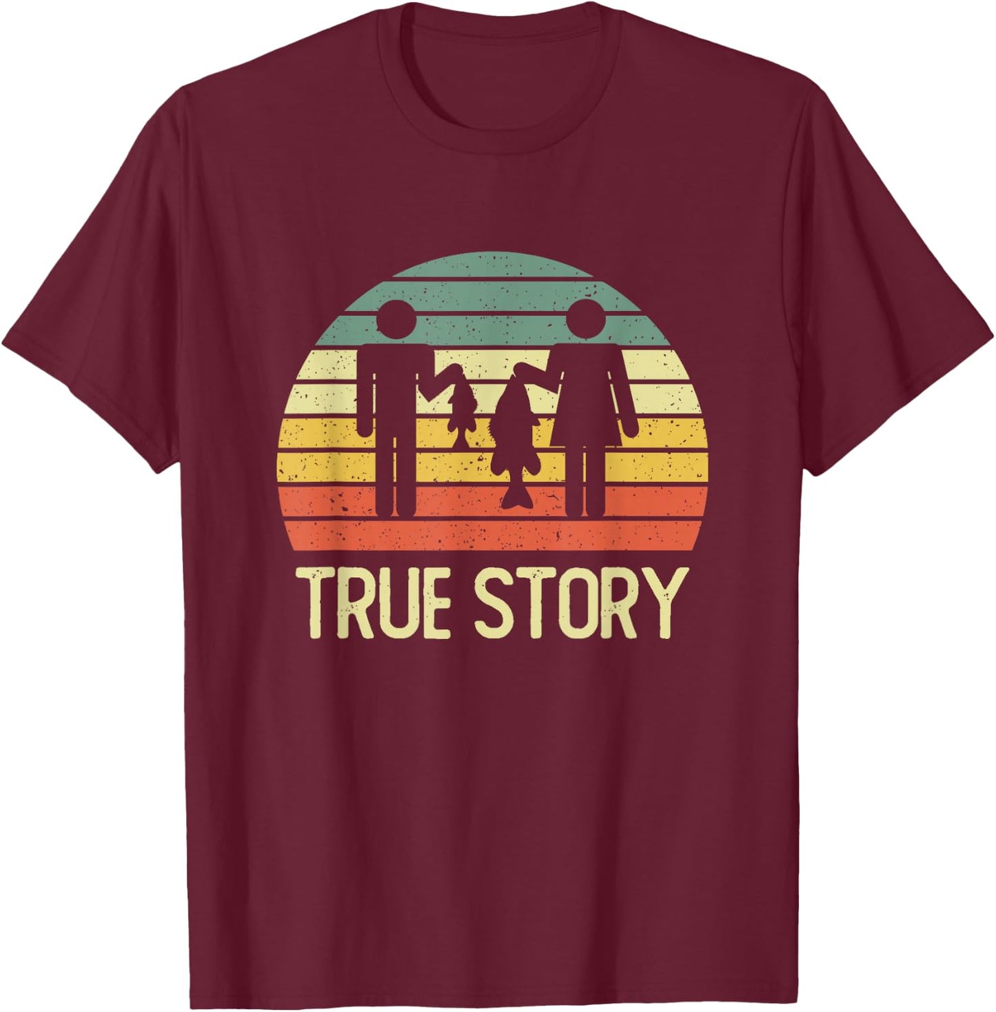 True Story Funny Fishing Couple Vintage Quote T-Shirt - T-Shirt | Maroon