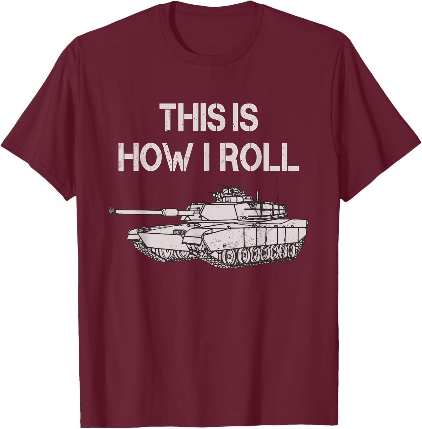 This Is How I Roll Military Army Tank Crewman Tanker T-Shirt - T-Shirt | Maroon