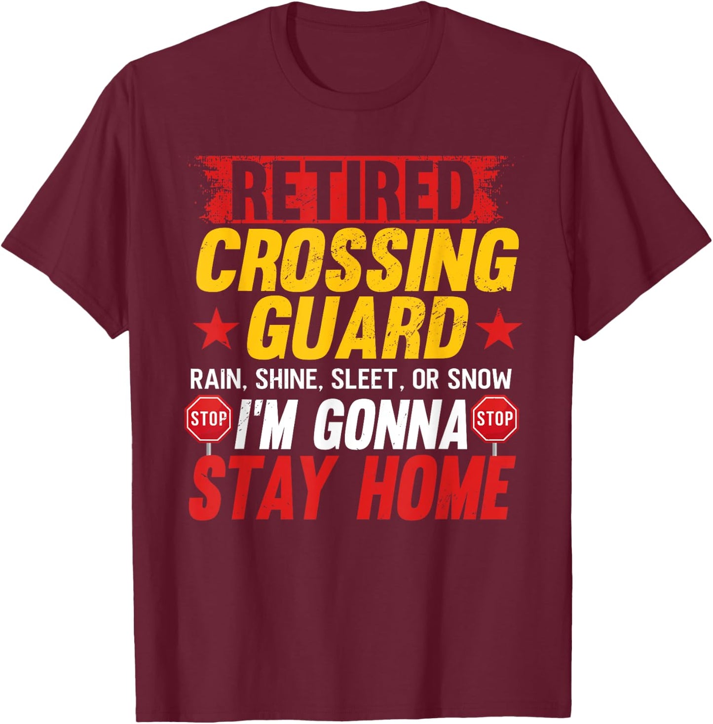 Retired Crossing Guard Crosswalk Attendant Retirement T-Shirt - T-Shirt | Maroon