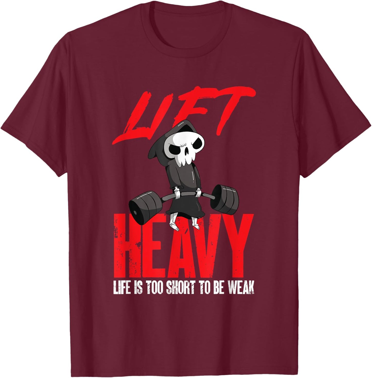 Lift heavy, life is too short to be weak T-Shirt - T-Shirt | Maroon