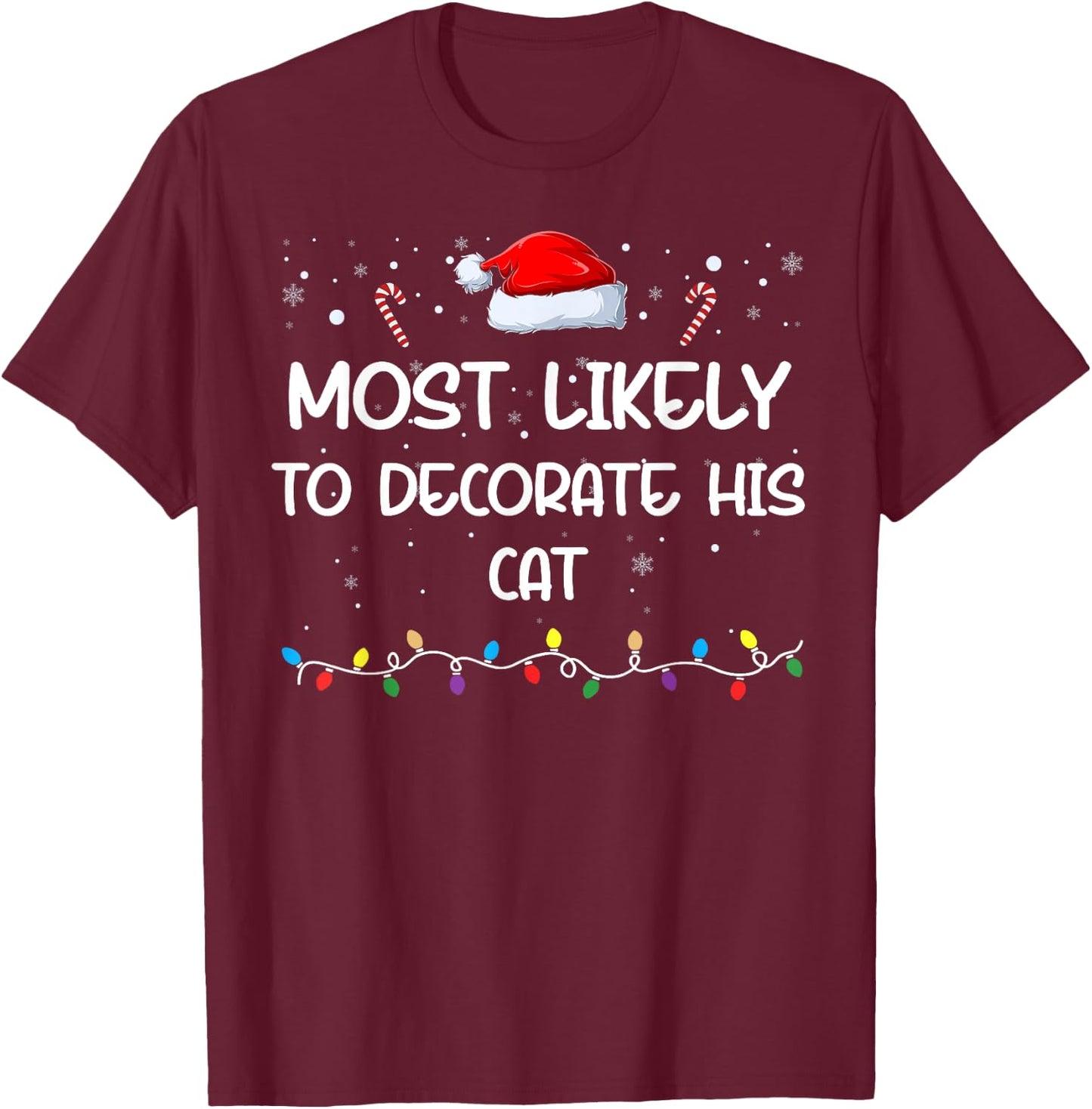 Most Likely To Decorate His Cat Matching Family Xmas T-Shirt - T-Shirt | Maroon