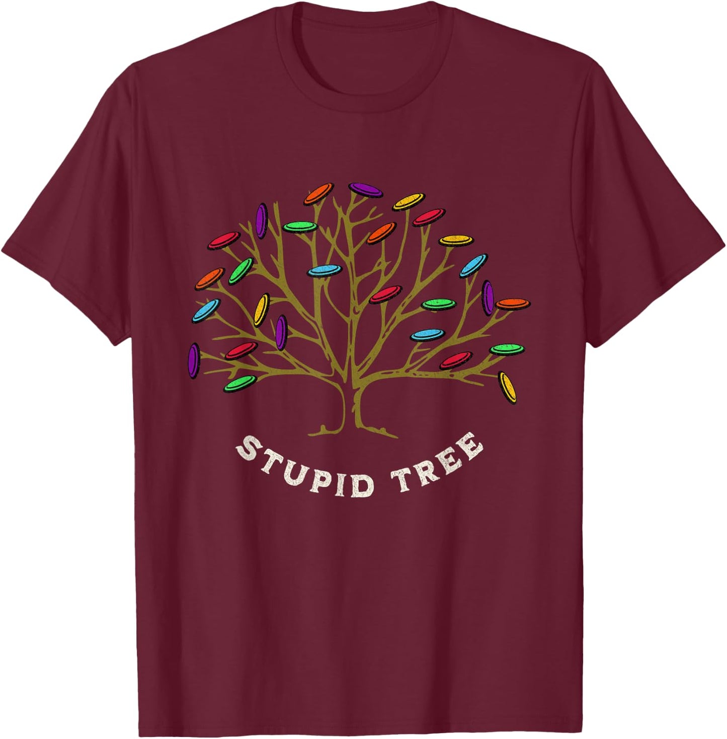 Disc Golf - Stupid Tree Funny Sarastic T-Shirt - T-Shirt | Maroon