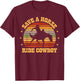 Save a horse ride cowboy for a Cowgirl Fan Cowgirls Horse T-Shirt - T-Shirt | Maroon