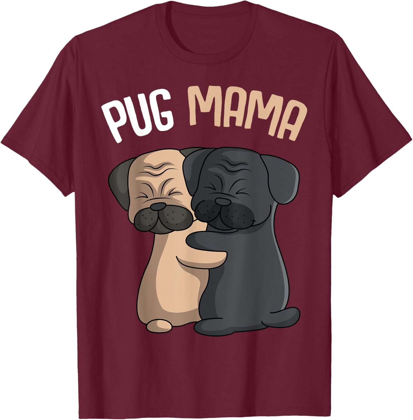 Pug Mama Dog Mom Lover Owner Girls Women T-Shirt - T-Shirt | Maroon