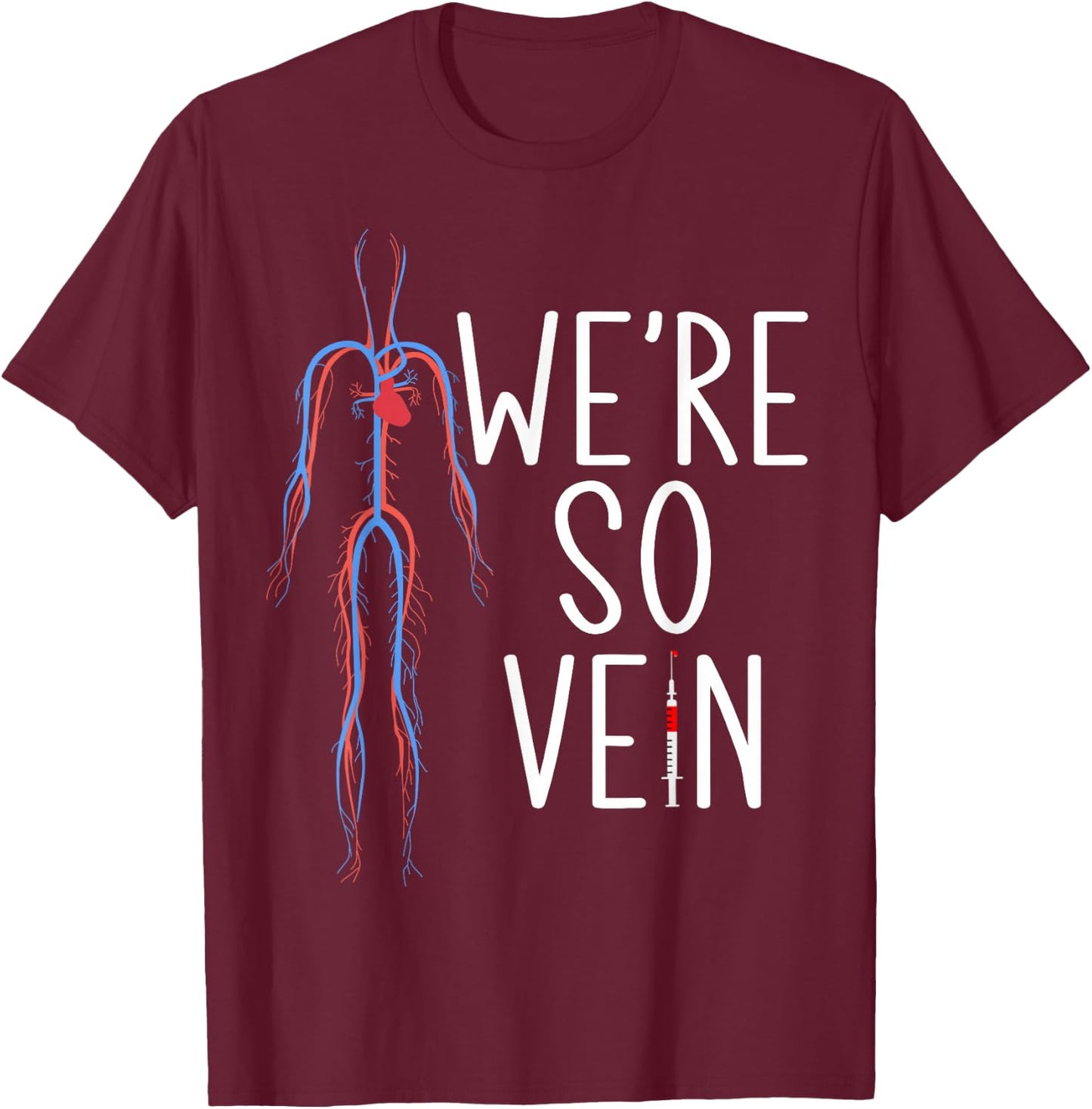Phlebotomist Blood Were so vein Syringe Phlebotomy T-Shirt - T-Shirt | Maroon
