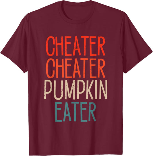 Cheater Cheater Pumpkin Eater Funny Pumpkin Lover Halloween T-Shirt - T-Shirt | Maroon
