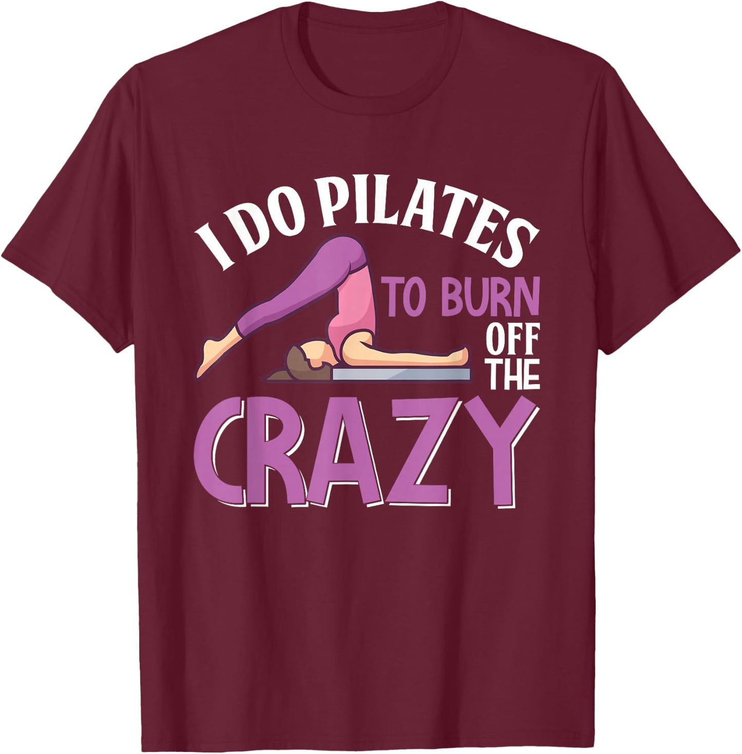 Funny Pilates Saying Pilates Trainer Contrology Instructor T-Shirt - T-Shirt | Maroon