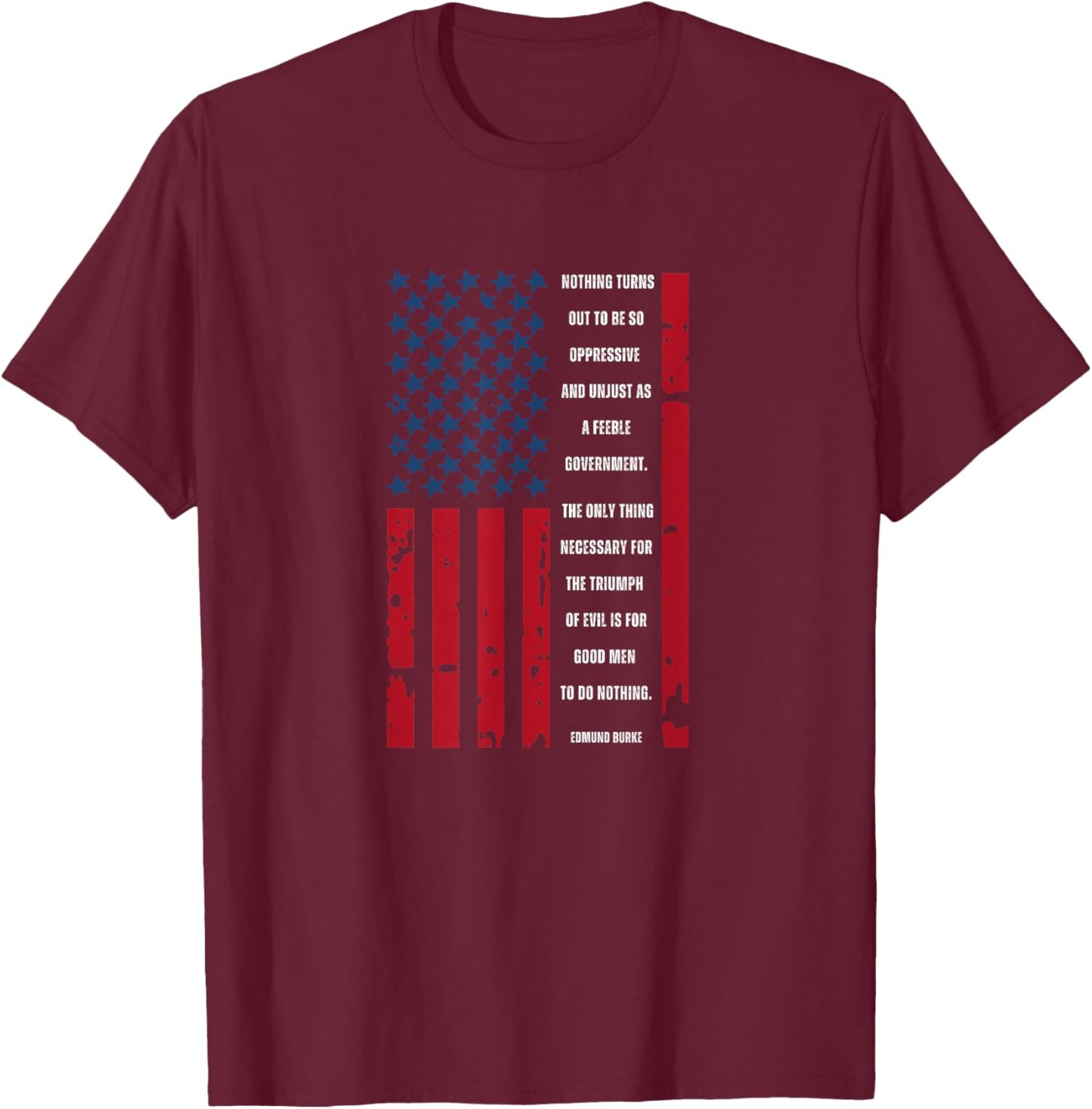 Edmund Burke Quote Patriot Patriotic USA Flag T-Shirt - T-Shirt | Maroon