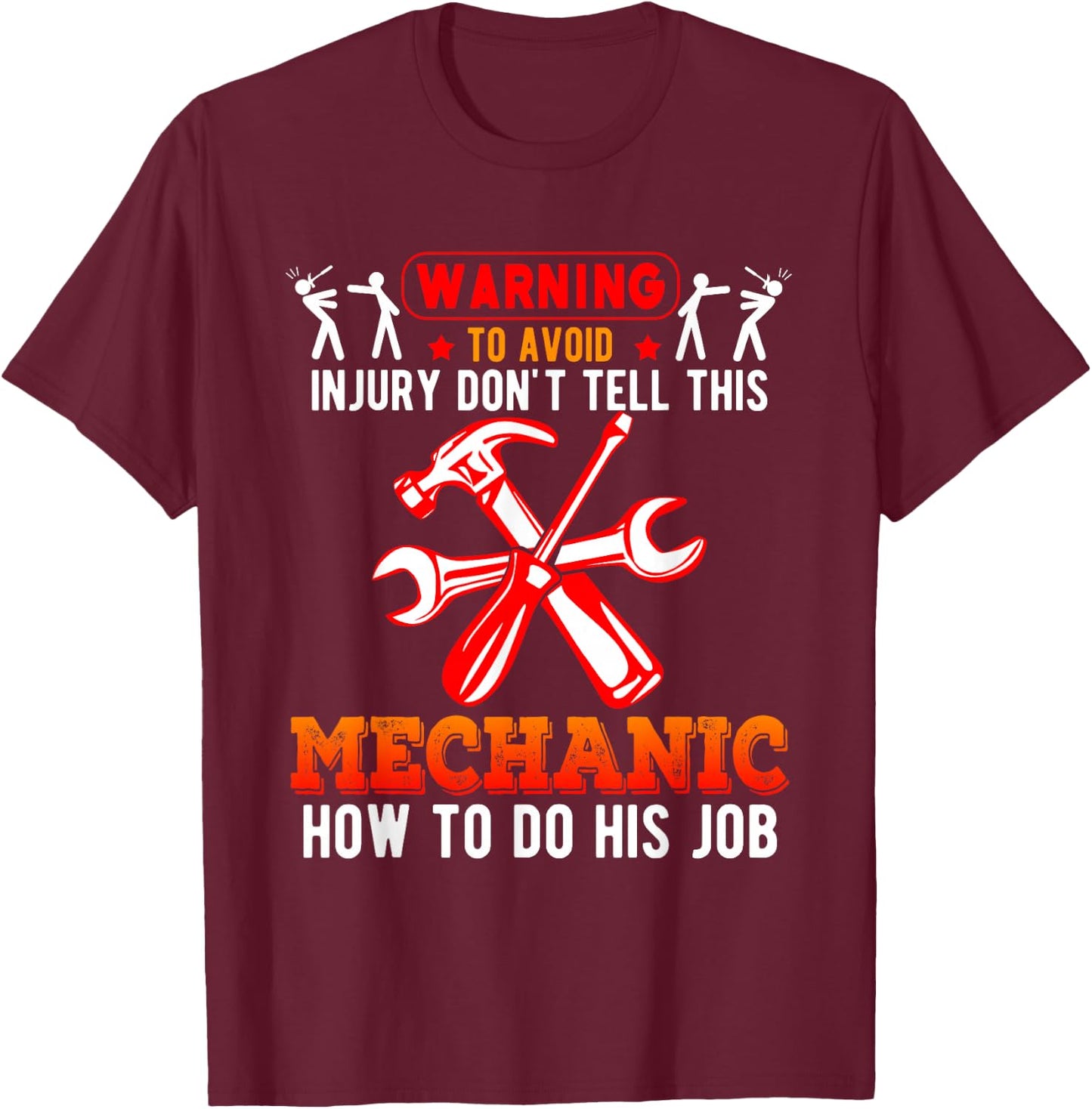 Warning Funny Don’t Tell This Mechanic How To Do His Job T-Shirt - T-Shirt | Maroon