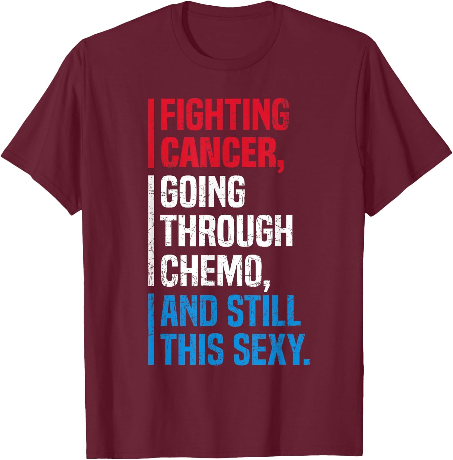 SOMMAS Inspirational Quote Chemo Patient Funny Cancer Fighter T-Shirt - T-Shirt | Maroon
