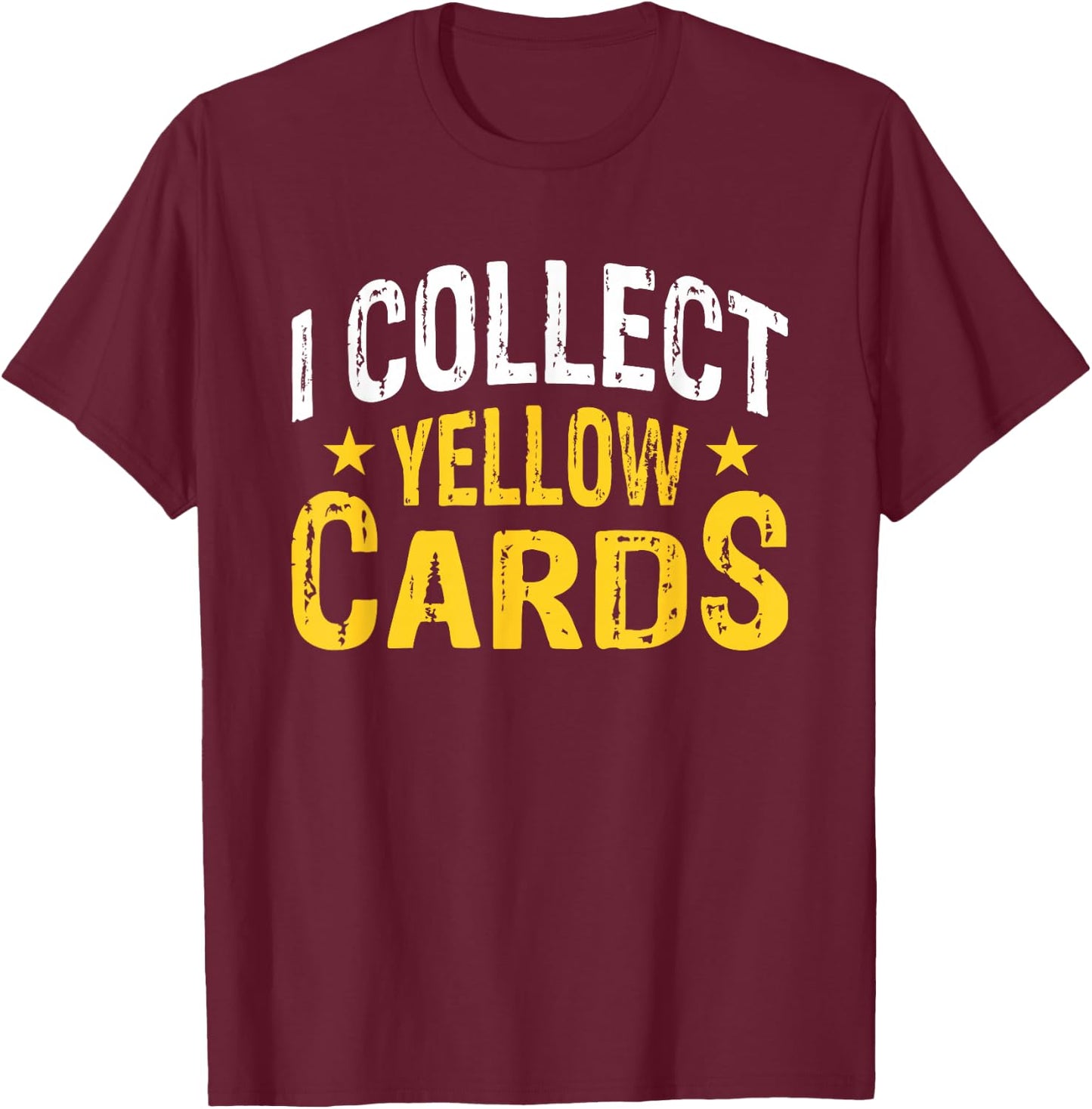 I Collect Yellow Cards T-Shirt - T-Shirt | Maroon
