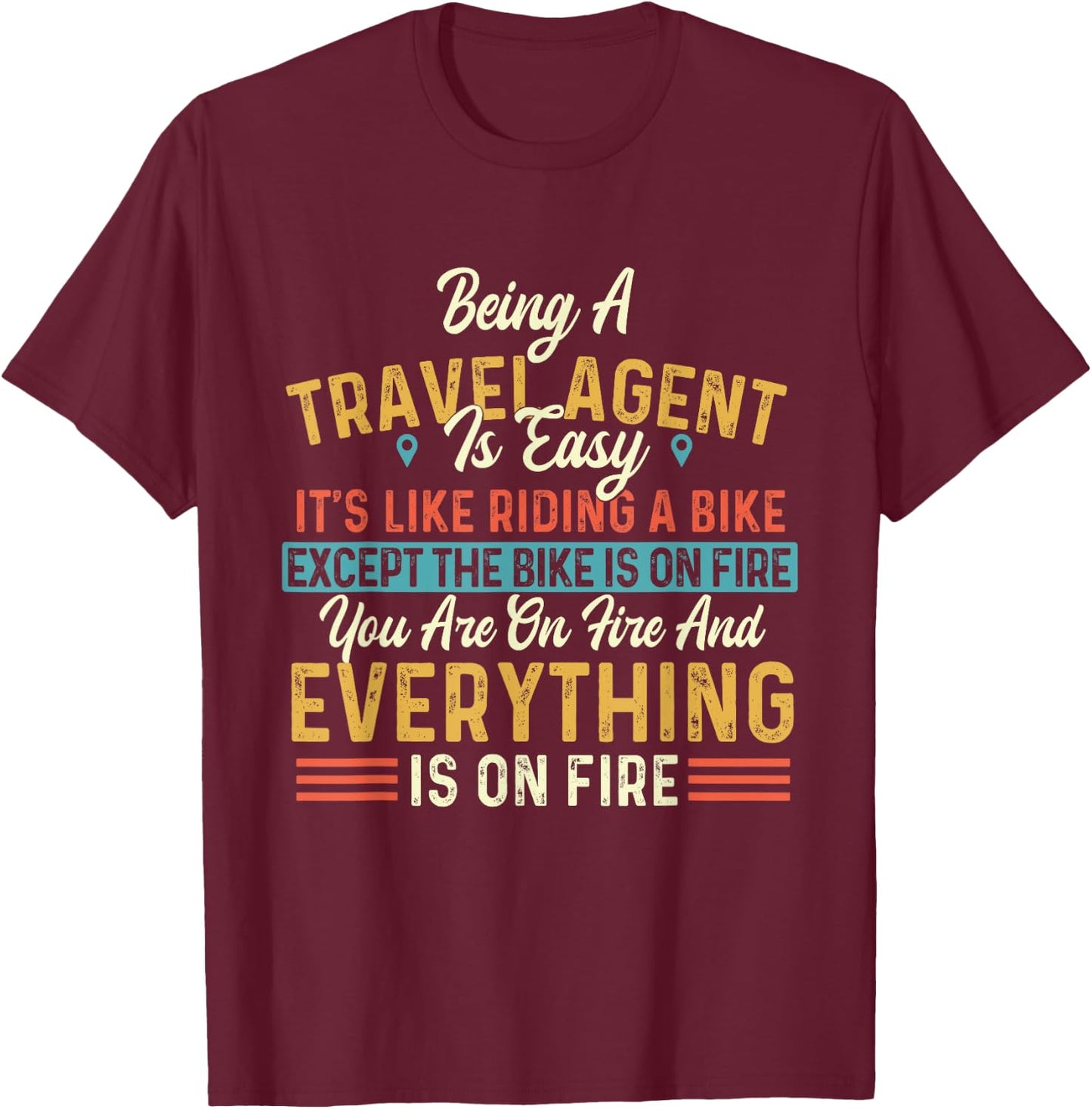 Being A Travel Agent Is Easy Like Riding Bike - Agency Staff T-Shirt - T-Shirt | Maroon