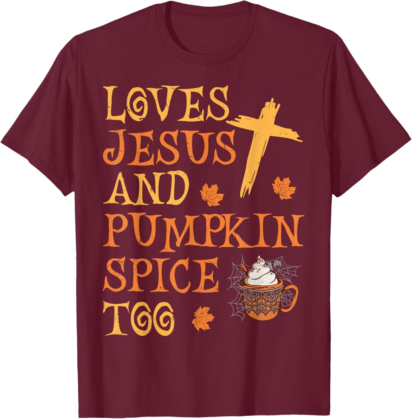 Funny Halloween Loves Jesus And Pumpkin Spice Too T-Shirt - T-Shirt | Maroon
