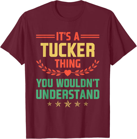 It's a Tucker Thing You Wouldn't Understand Funny Name T-Shirt - T-Shirt | Maroon