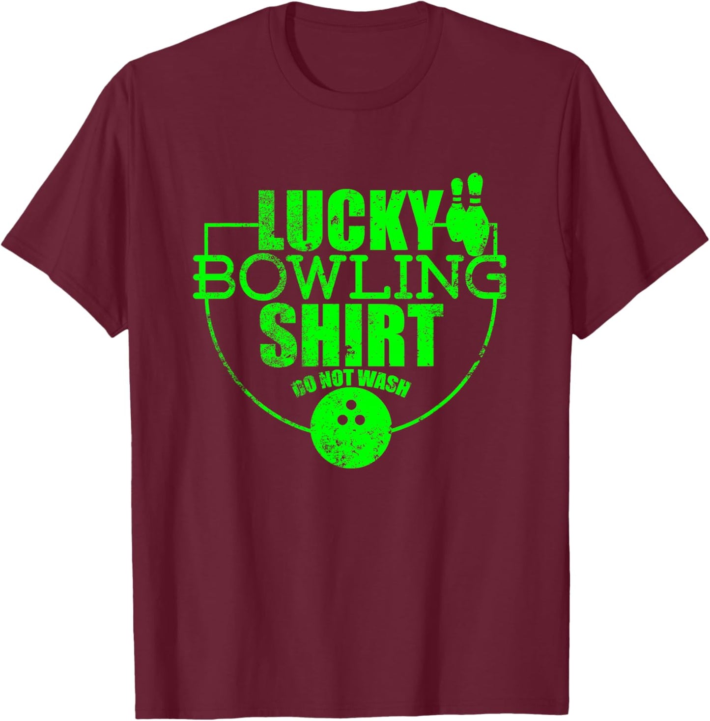 Lucky Bowling Shirt Do Not Wash Funny Quote For Bowlers T-Shirt - T-Shirt | Maroon