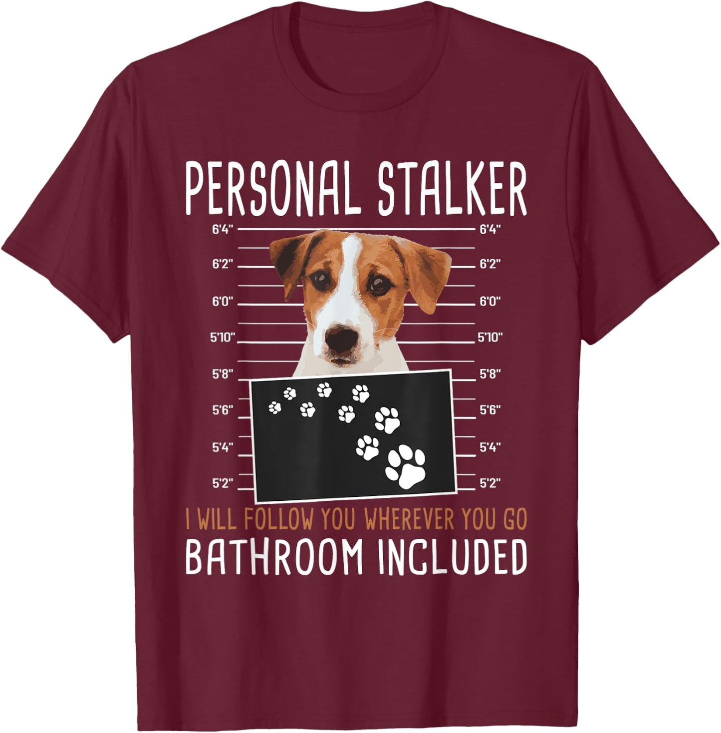 I Will Follow You Wherever You Go - Jack Russell Terrier T-Shirt - T-Shirt | Maroon