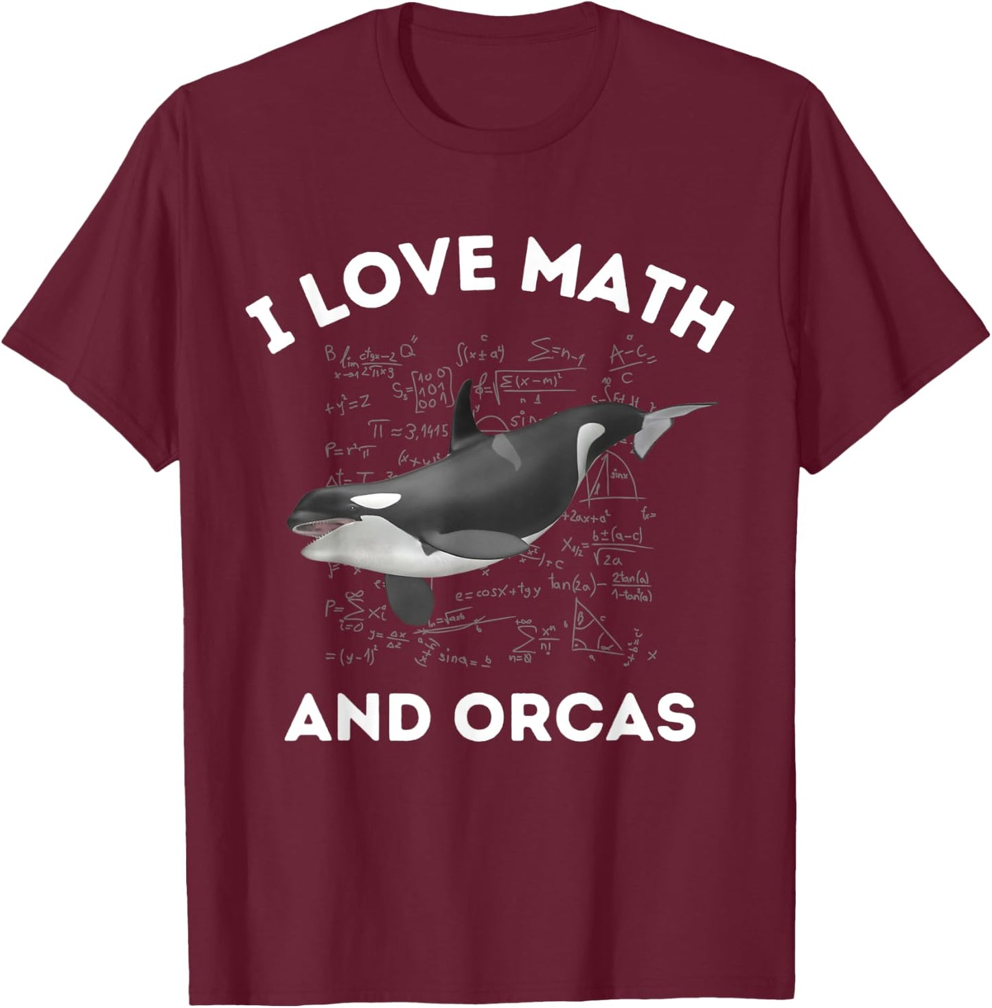 I Love Math and Orcas Killer Whale Lover Algebra Teacher Men Women Kids T-Shirt - T-Shirt | Maroon