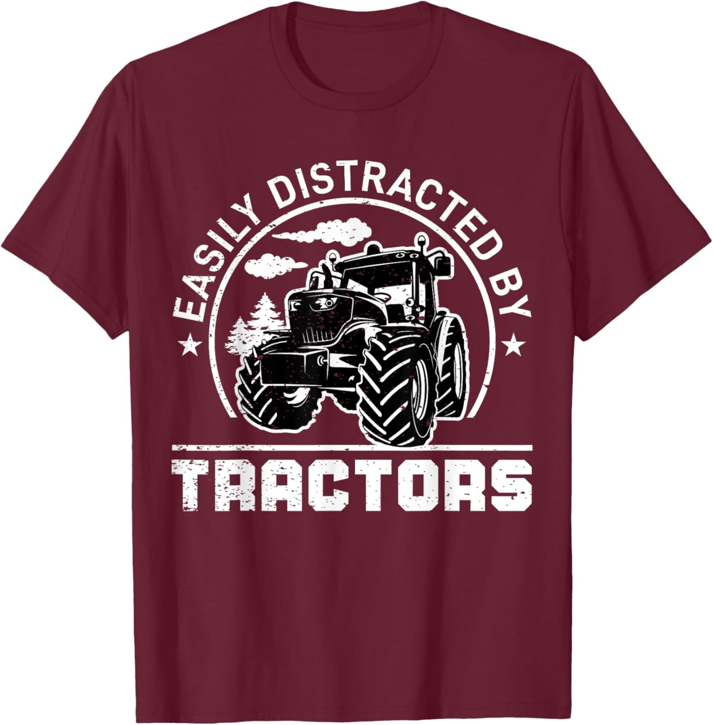 Easily Distracted By Tractors Funny Farm Tractor Enthusiast T-Shirt - T-Shirt | Maroon