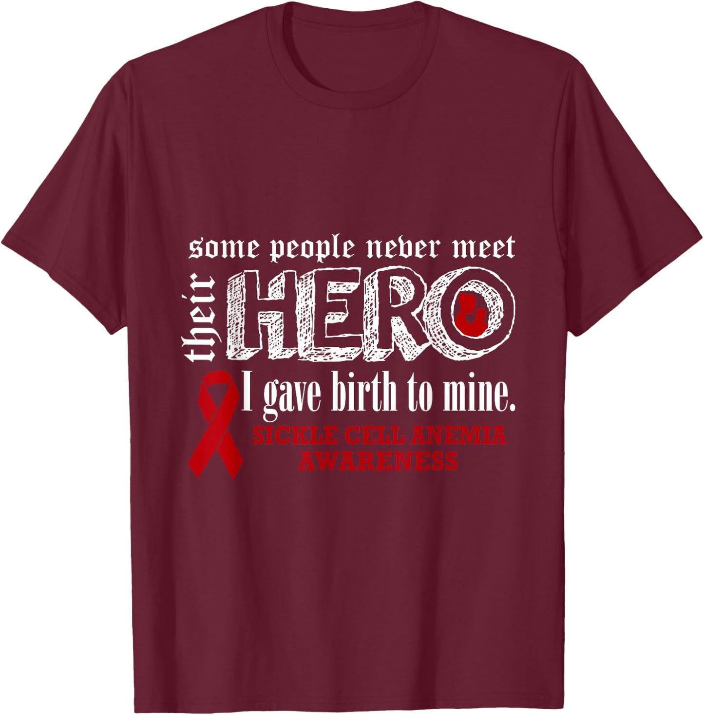 Sickle Cell Anemia Awareness Warrior's Mom I gave Birth To M T-Shirt - T-Shirt | Maroon