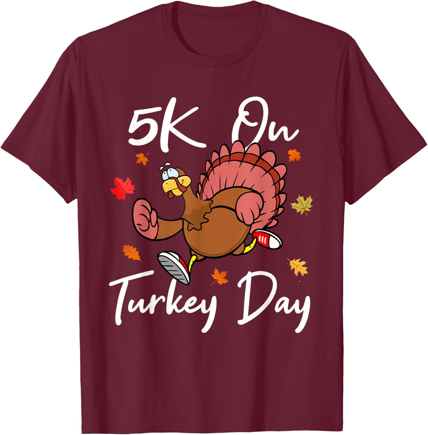 5K On Turkey Day Race Thanksgiving Turkey Trot Runners 2023 T-Shirt - T-Shirt | Maroon
