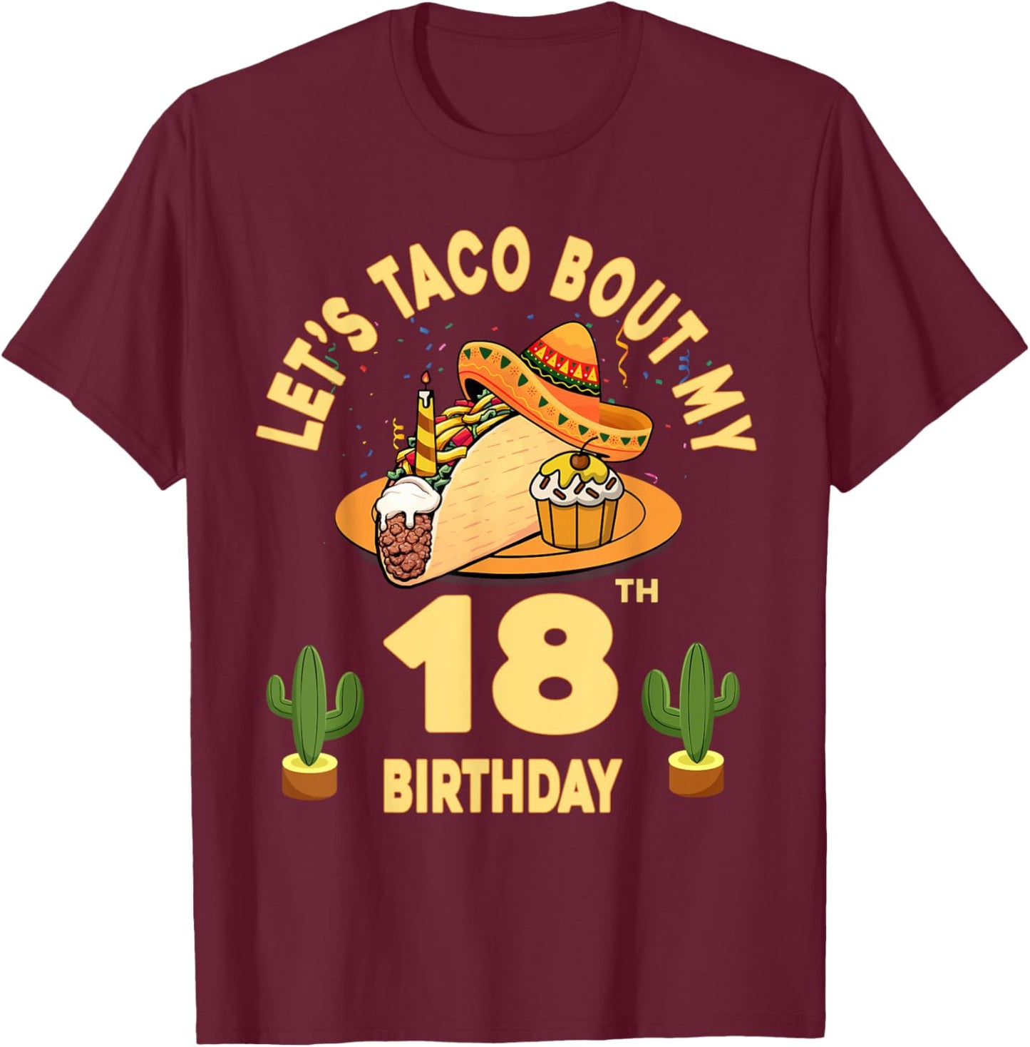 18 Year Old Let's Taco Bout My 18th Birthday Cinco De Mayo T-Shirt - T-Shirt | Maroon